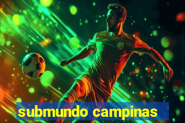 submundo campinas